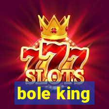 bole king